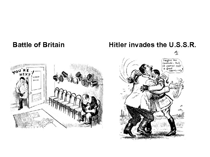 Battle of Britain Hitler invades the U. S. S. R. 