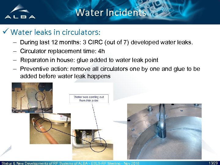 Water Incidents ü Water leaks in circulators: – – During last 12 months: 3