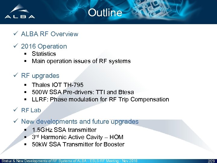 Outline ü ALBA RF Overview ü 2016 Operation § Statistics § Main operation issues