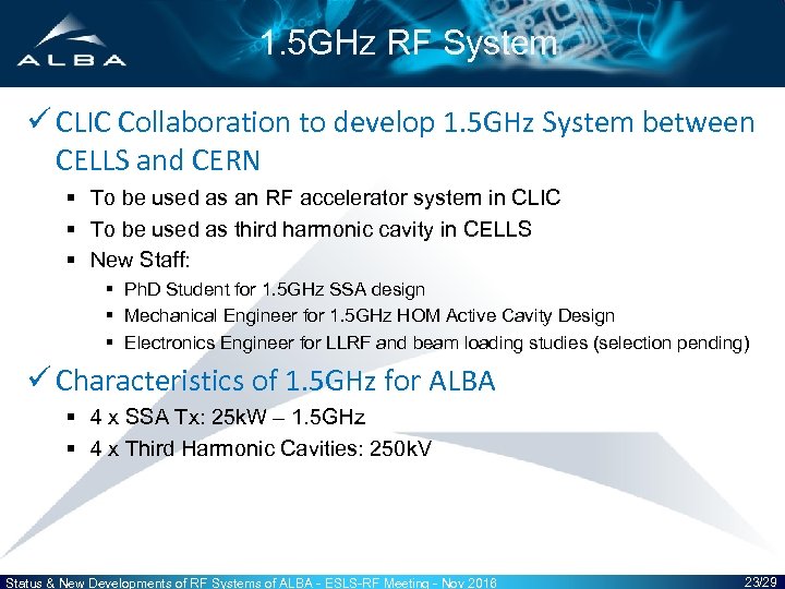 1. 5 GHz RF System ü CLIC Collaboration to develop 1. 5 GHz System