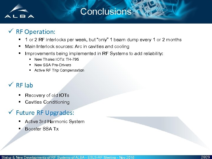 Conclusions ü RF Operation: § 1 or 2 RF interlocks per week, but “only”