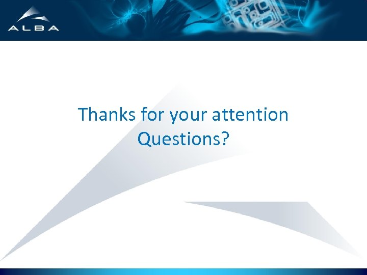 Thanks for your attention Questions? 