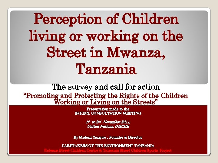 Perception of Children living or working on the Street in Mwanza, Tanzania The survey