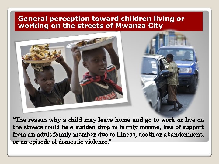 General perception toward children living or working on the streets of Mwanza City “The