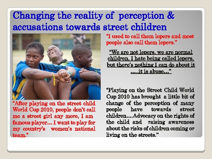 Changing the reality of perception & accusations towards street children ‘‘I used to call