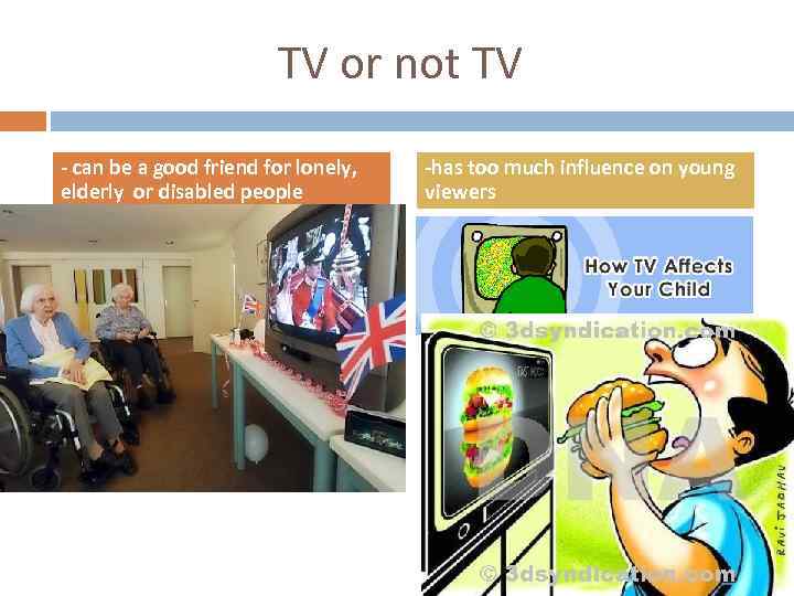 TV or not TV - can be a good friend for lonely, elderly or