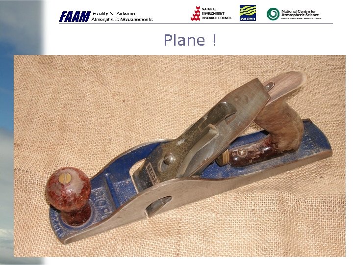 FAAM Facility for Airborne Atmospheric Measurements Plane ! 