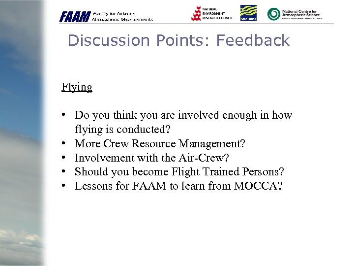 FAAM Facility for Airborne Atmospheric Measurements Discussion Points: Feedback Flying • Do you think
