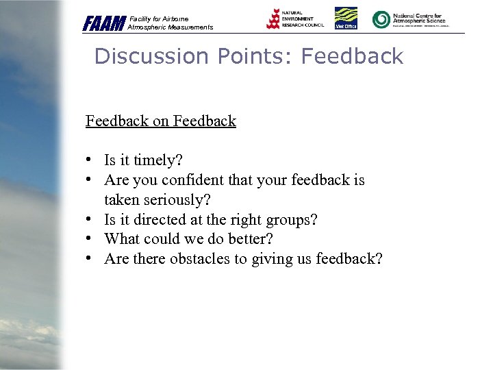 FAAM Facility for Airborne Atmospheric Measurements Discussion Points: Feedback on Feedback • Is it