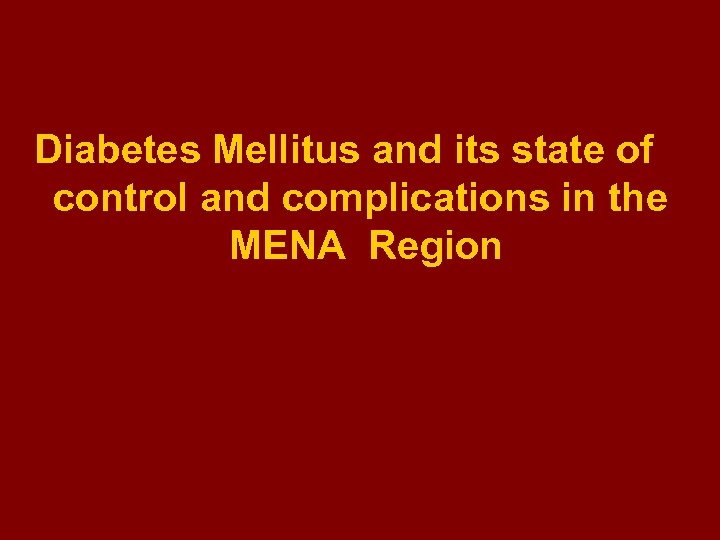 Diabetes Mellitus and its state of control and complications in the MENA Region 