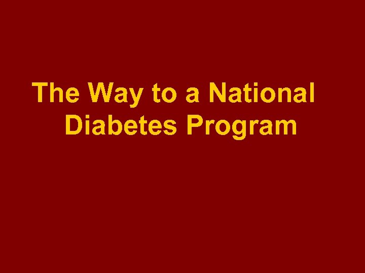The Way to a National Diabetes Program 