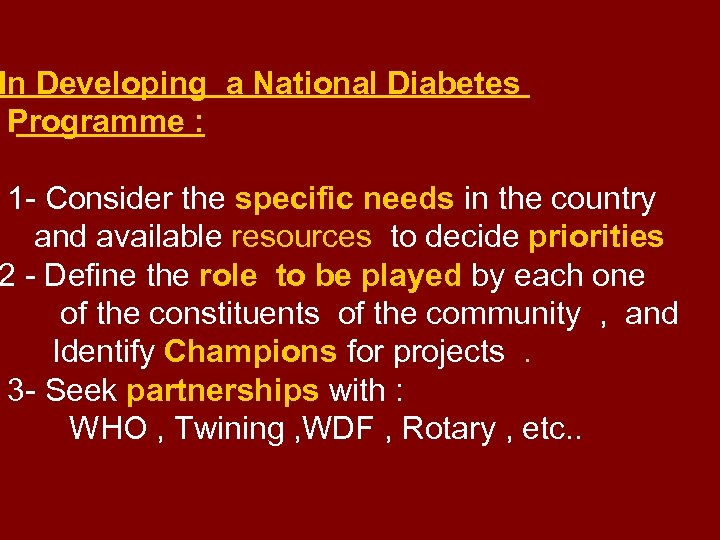 In Developing a National Diabetes Programme : 1 - Consider the specific needs in