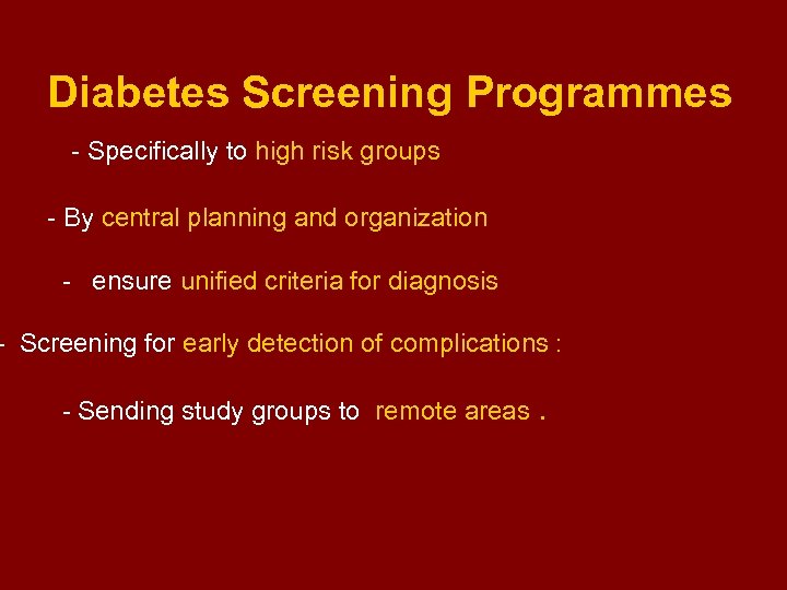 Diabetes Screening Programmes - Specifically to high risk groups - By central planning and