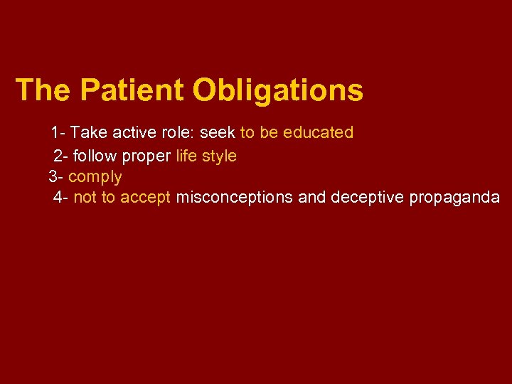 The Patient Obligations 1 - Take active role: seek to be educated 2 -