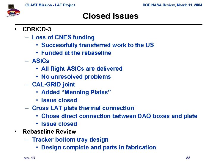 GLAST Mission - LAT Project DOE/NASA Review, March 31, 2004 Closed Issues • CDR/CD-3