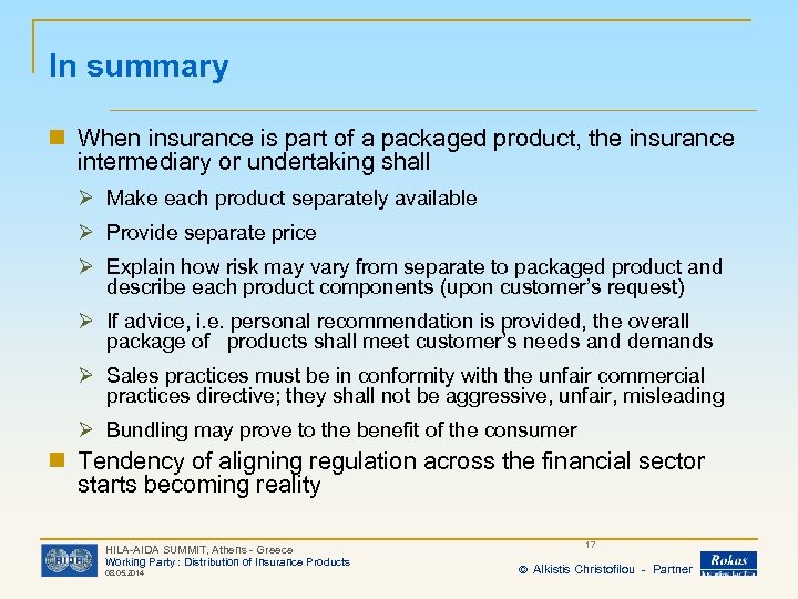 In summary n When insurance is part of a packaged product, the insurance intermediary