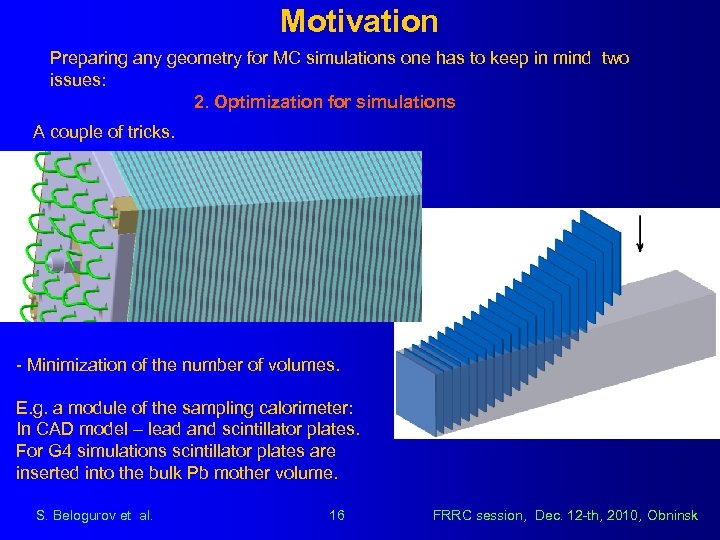 Motivation Preparing any geometry for MC simulations one has to keep in mind two