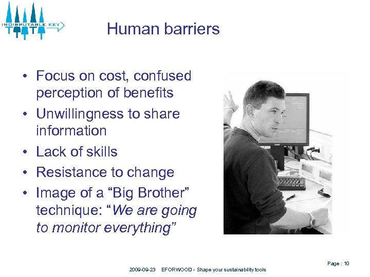 Human barriers • Focus on cost, confused perception of benefits • Unwillingness to share