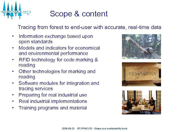 Scope & content Tracing from forest to end-user with accurate, real-time data • Information