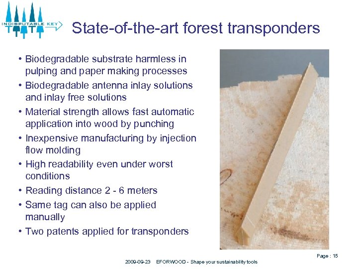 State-of-the-art forest transponders • Biodegradable substrate harmless in pulping and paper making processes •