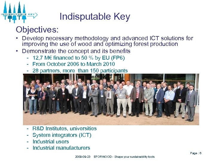 Indisputable Key Objectives: • Develop necessary methodology and advanced ICT solutions for improving the