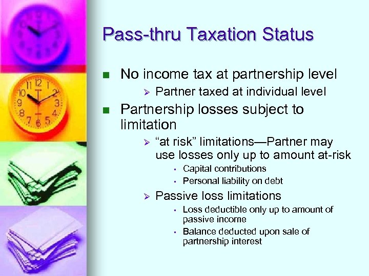 Pass-thru Taxation Status n No income tax at partnership level Ø n Partner taxed