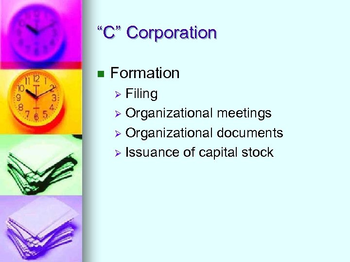 “C” Corporation n Formation Filing Ø Organizational meetings Ø Organizational documents Ø Issuance of