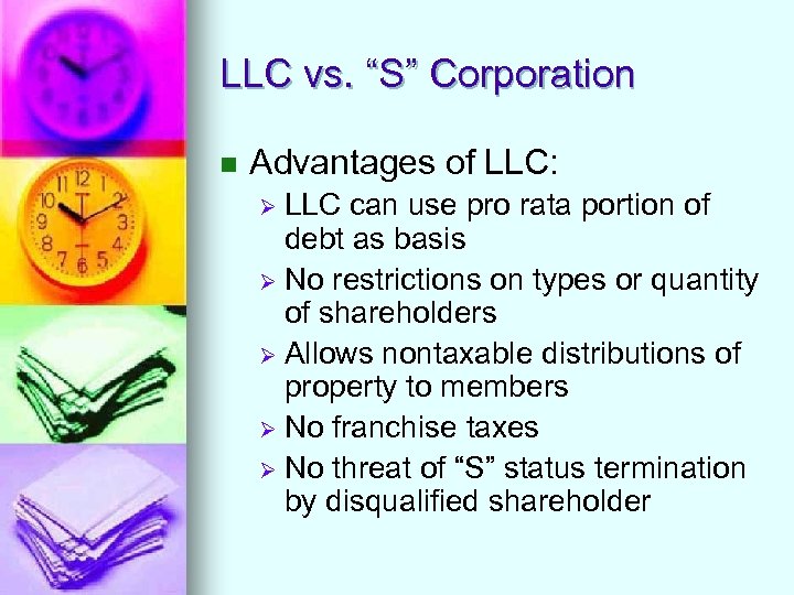 LLC vs. “S” Corporation n Advantages of LLC: LLC can use pro rata portion