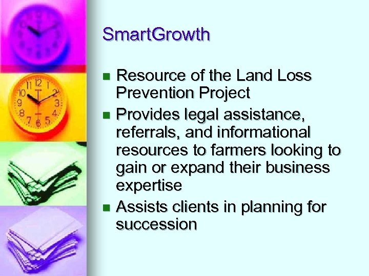 Smart. Growth Resource of the Land Loss Prevention Project n Provides legal assistance, referrals,