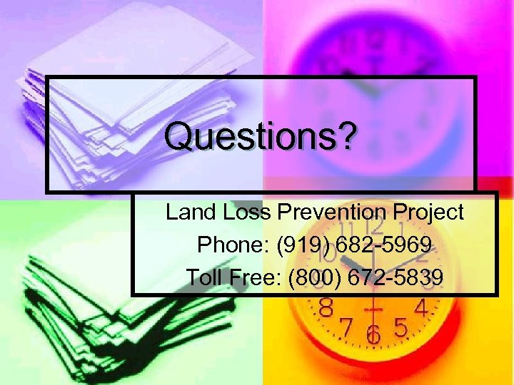 Questions? Land Loss Prevention Project Phone: (919) 682 -5969 Toll Free: (800) 672 -5839