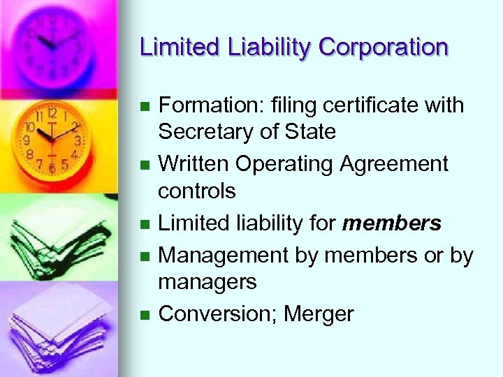 Limited Liability Corporation n n Formation: filing certificate with Secretary of State Written Operating