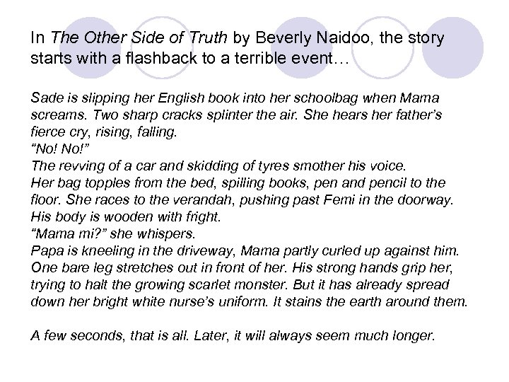 In The Other Side of Truth by Beverly Naidoo, the story starts with a