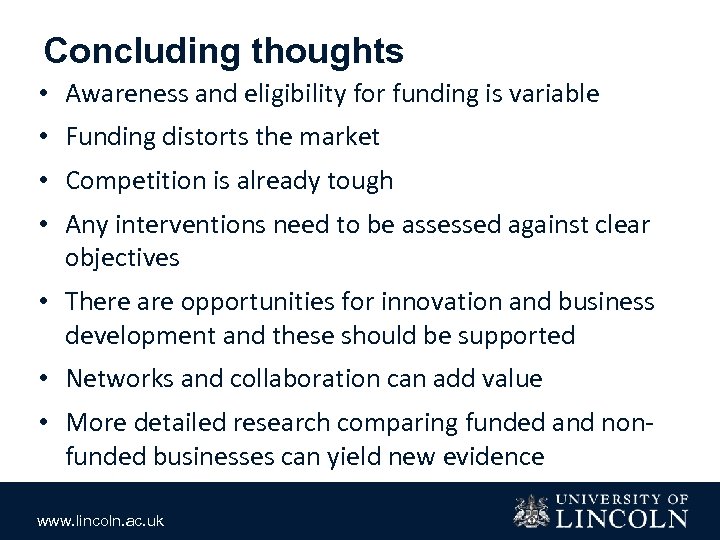 Concluding thoughts • Awareness and eligibility for funding is variable • Funding distorts the