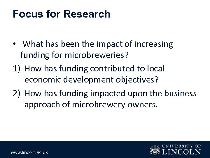 Focus for Research • What has been the impact of increasing funding for microbreweries?