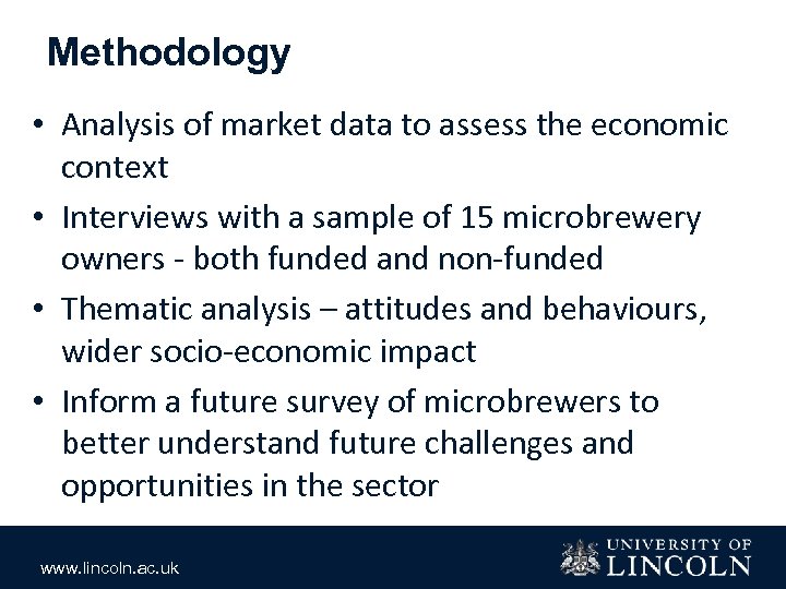 Methodology • Analysis of market data to assess the economic context • Interviews with