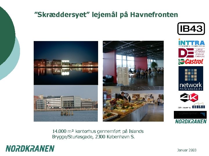 ”Skræddersyet” lejemål på Havnefronten 14. 000 m² kontorhus gennemført på Islands Brygge/Sturlasgade, 2300 København