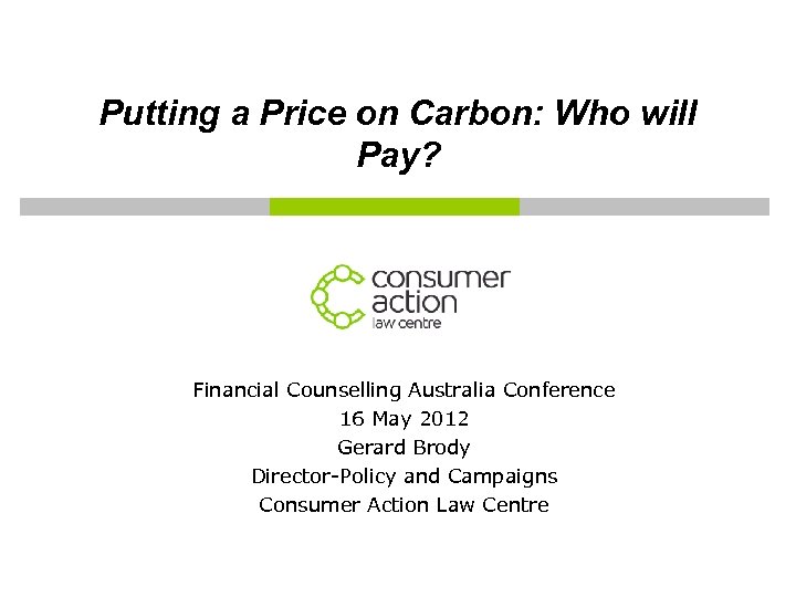 Putting a Price on Carbon: Who will Pay? Financial Counselling Australia Conference 16 May