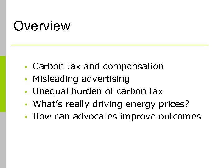 Overview § § § Carbon tax and compensation Misleading advertising Unequal burden of carbon