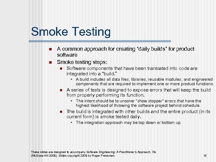 Smoke Testing n n A common approach for creating “daily builds” for product software