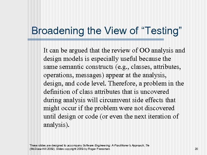 Broadening the View of “Testing” It can be argued that the review of OO