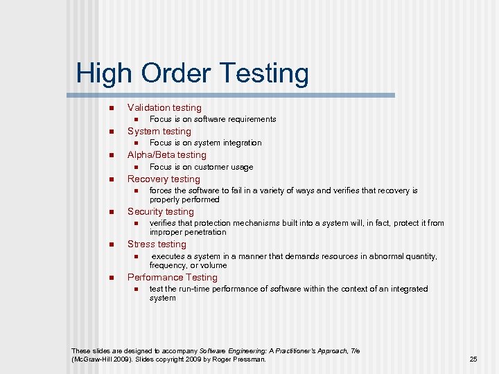 High Order Testing n Validation testing n n System testing n n verifies that