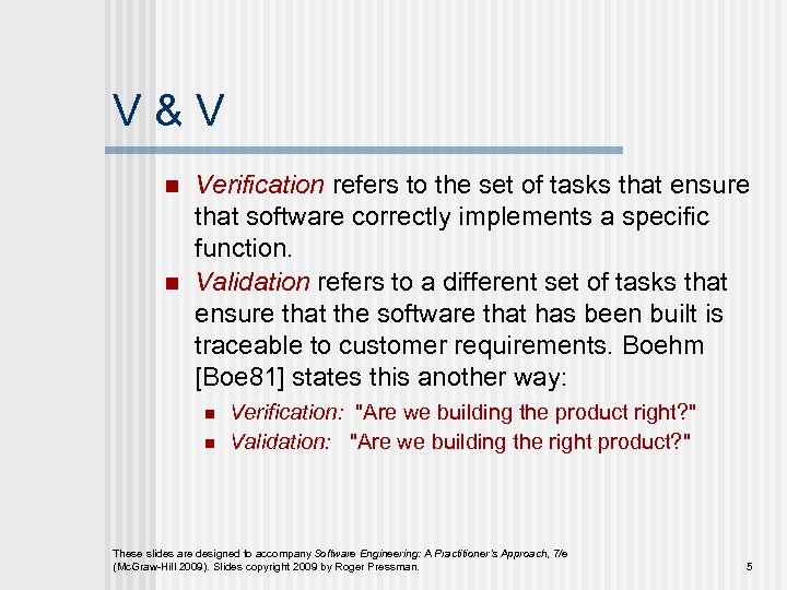 V&V n n Verification refers to the set of tasks that ensure that software