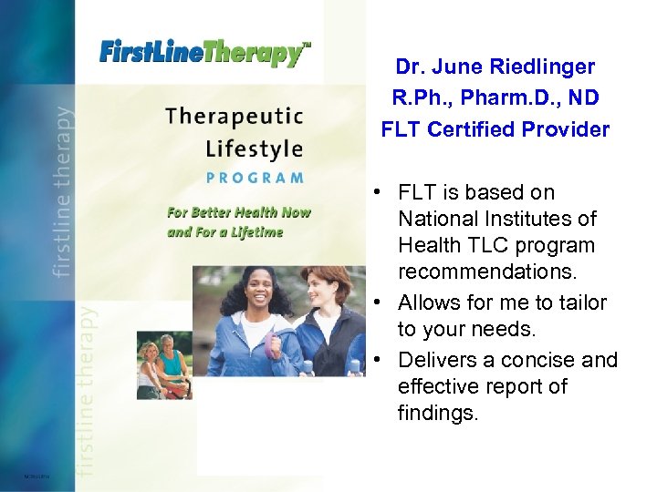 Dr. June Riedlinger R. Ph. , Pharm. D. , ND FLT Certified Provider •