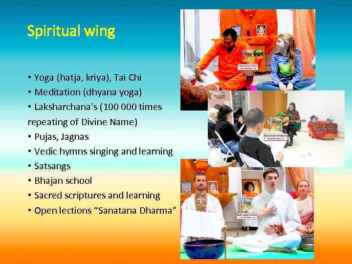 Spiritual wing • Yoga (hatja, kriya), Tai Chi • Meditation (dhyana yoga) • Laksharchana’s