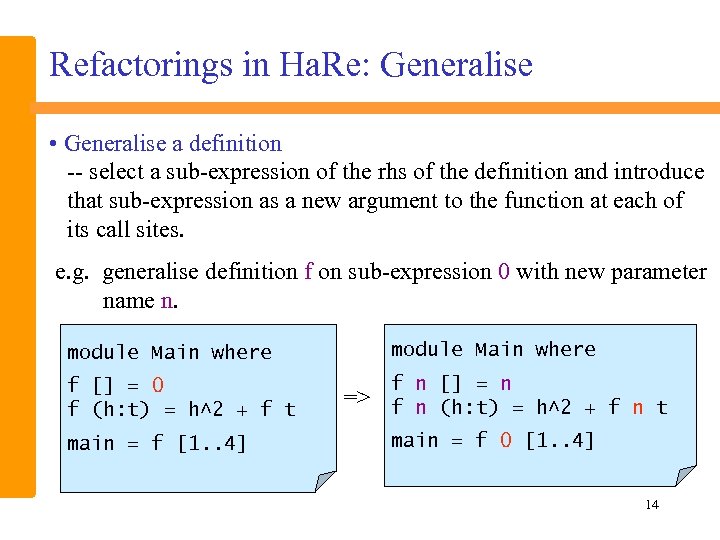 Refactorings in Ha. Re: Generalise • Generalise a definition -- select a sub-expression of