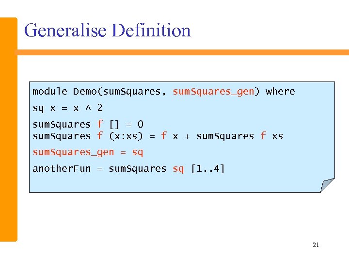 Generalise Definition module Demo(sum. Squares, sum. Squares_gen) where sq x = x ^ 2