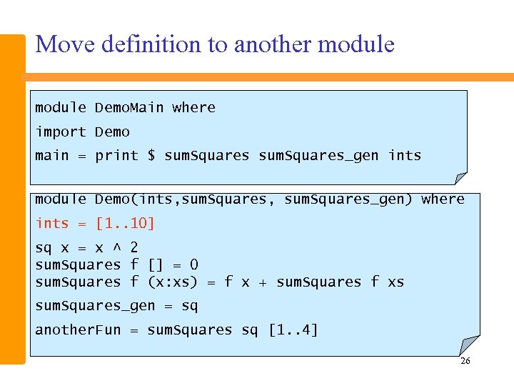 Move definition to another module Demo. Main where import Demo main = print $