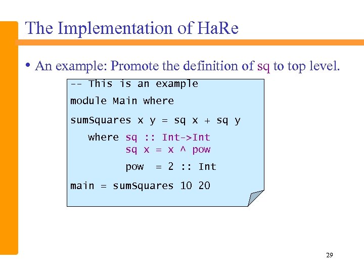The Implementation of Ha. Re • An example: Promote the definition of sq to
