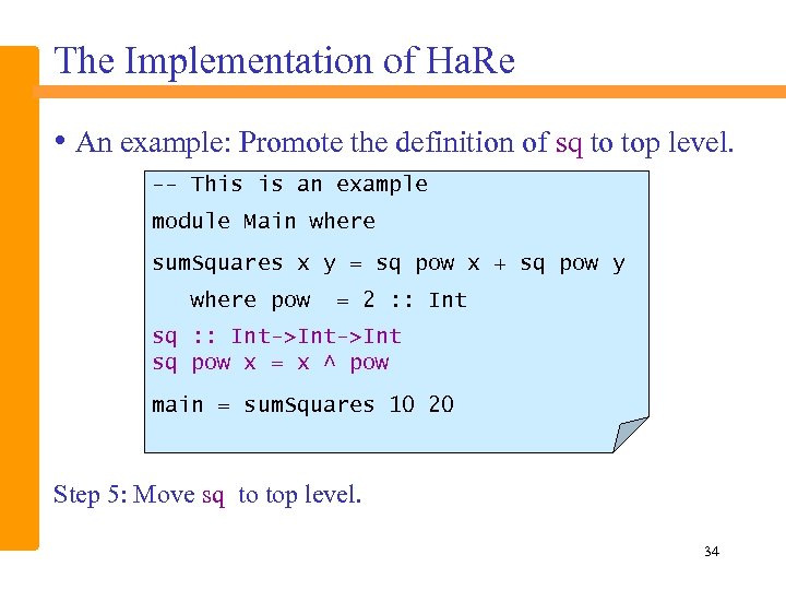 The Implementation of Ha. Re • An example: Promote the definition of sq to