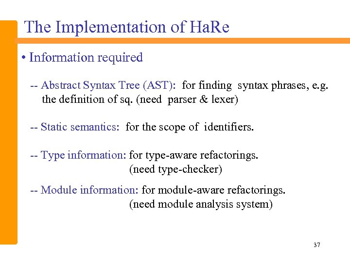 The Implementation of Ha. Re • Information required -- Abstract Syntax Tree (AST): for